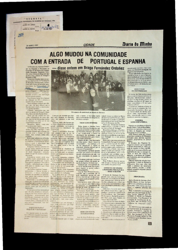  Algo mudou na comunidade com a entrada de Portugal e Espanha - disse ontem em Braga Fernández Ordoñez 